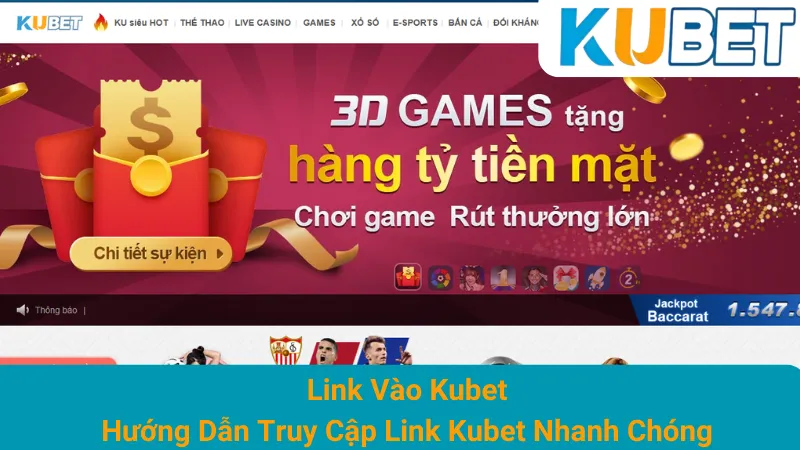 Link Vào Kubet - Hướng Dẫn Truy Cập Link Kubet Nhanh Chóng