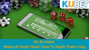Sic Bo Kubet - Những Bí Quyết Thành Công Từ Người Thành Công