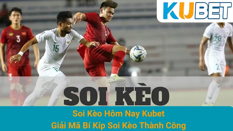 Soi Kèo Hôm Nay Kubet - Giải Mã Bí Kíp Soi Kèo Thành Công